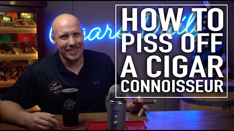 How To Piss Off A Cigar Connoisseur