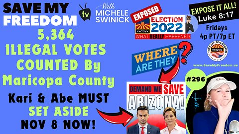 #296 Maricopa County Counted 5,364 ILLEGAL VOTES Cast Nov 7 Thru Nov 9 & Have Already “Stolen” The 2024 Presidential Win From Trump. We The People Can Change That NOW…Nov 8 Election MUST Be SET ASIDE By Kari Lake & Abe Hamadeh IMMEDIATELY!