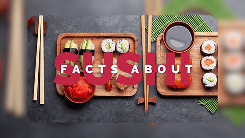 Facts About Sushi