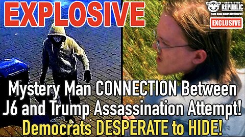 Mystery Man CONNECTION Between J6 and Trump Assassination Attempt! Democrats are DESPERATE to HIDE!