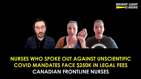 Nurses Who Spoke Against Unscientific Covid Mandates Face $250K in Legal Fees -Cdn Frontline Nurses