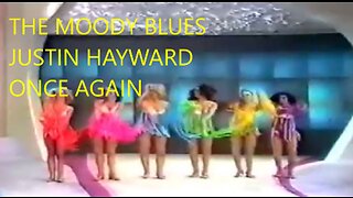 THE MOODY BLUES - JUSTIN HAYWARD - ONE AGAIN - PAN`S PEOPLE DANCERS