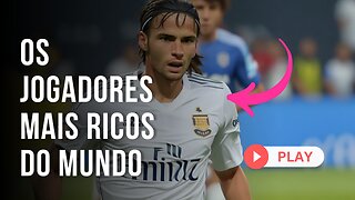 JOGADORES DE FUTEBOL MAIS RICOS DO MUNDO