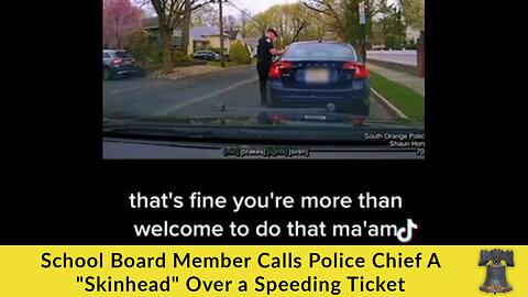 School Board Member Calls Police Chief A "Skinhead" Over a Speeding Ticket