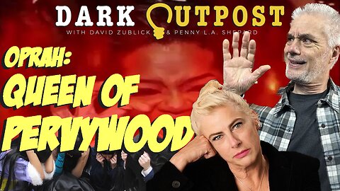 Dark Outpost 11.23.2022 Oprah: Queen Of Pervywood