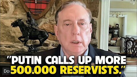 Douglas Macgregor - Putin Calls up More 500.000 Reservists