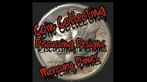 Coin Collecting: Discussing Designs. Episode 2: Mercury Dimes