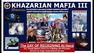 KHAZARIAN MAFIA Part 3–Satanic Chinese Blood Lines, DEWS, HAARP Weather Warfare & RECKONING at Hand!