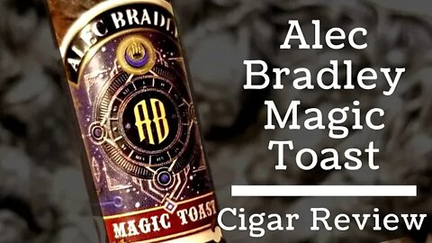Alec Bradley Magic Toast Cigar Review