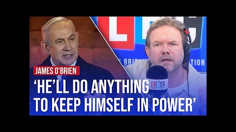 Does Benjamin Netanyahu actually have a plan? | James O'Brien on LBC