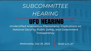 Subcommittee on National Security, the Border, and Foreign Affairs Hearing (UFO HEARING)