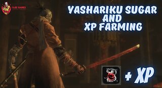 Sekiro, Yashariku Sugar and Xp Farming