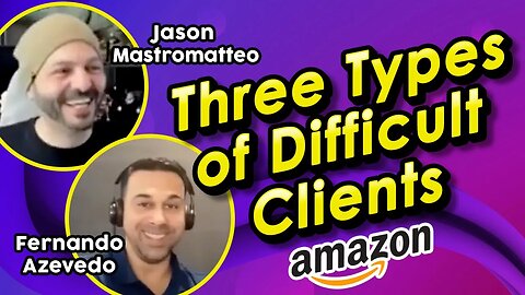 The Three Types of Difficult Clients - Amazon Seller Central - Amazon Agency Talk