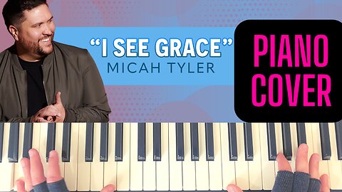 I See Grace - Micah Tyler PIANO COVER