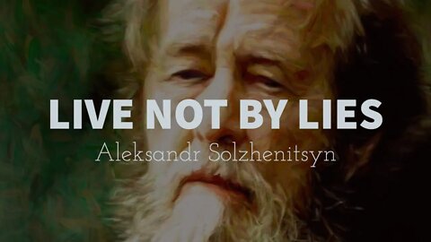 Narrated: "Live Not By Lies" by Aleksandr Solzhenitsyn 1974