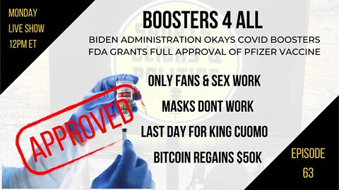 EP63: FDA Approves Pfizer Vaccine, Booster Shots, OnlyFans, Masks Don’t Work, Bitcoin Regains $50K