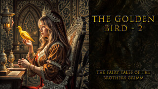 " The Golden Bird " Part 2 - The Fairy Tales of the Brothers Grimm