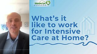 What’s it like to work for INTENSIVE CARE AT HOME?