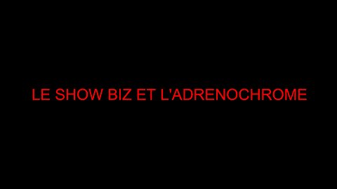 LE SHOW BIZ ET L'ADRENOCHROME