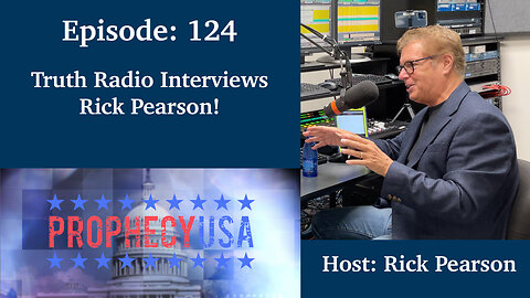 Live Podcast Ep. 124 - Truth Radio Interviews Rick Pearson!