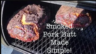 Amazing Smoked Pulled Pork, Smoked Pork Butt made Simple and Easy! Part 2