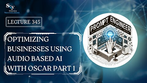 345. Optimizing Businesses Using Audio Based AI with Oscar Part 1 | Skyhighes | Prompt Engineering