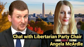 Chat with Angela McArdle, Chair of the US Libertarian Party