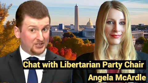 Chat with Angela McArdle, Chair of the US Libertarian Party