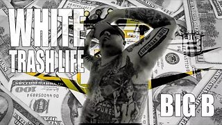 Big B "White Trash Life" (Official Music Video)