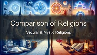 Comparison of Religions Pt. 3 - Secular & Mystic Religions