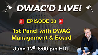 DWAC'D Live Episode 58: 1st Panel with DWAC Management & Board