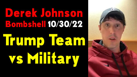 Derek Johnson Bombshell 10/30/22 - US Military