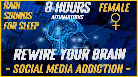 Rewire Your Brain: SOCIAL MEDIA ADDICTION |Rain Sounds For Sleep (Female)