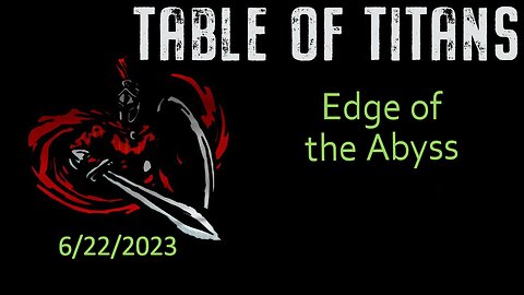#TableofTitans Edge of the Abyss