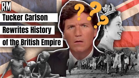 Tucker Carlson Rewrites History of the British Empire