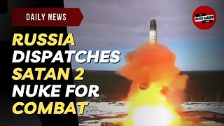 Russia Dispatches Satan 2 Nuke For Combat