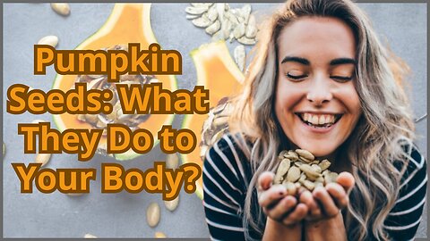 Pumpkin Seeds: The Benefits You Need to Know