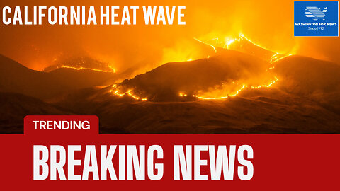 Massive Fire Outbreak in California as Dangerous Heat Wave Continues