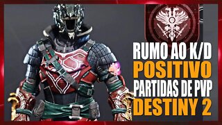 Em busca do K/D positivo | DESTINY 2 PVP #018