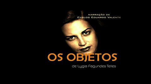 AUDIOBOOK - OS OBJETOS - de Lygia Fagundes Telles