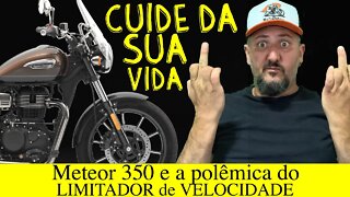 Meteor 350 e a Polêmica do LIMITADOR de Velocidade, RETIRAR OU NÃO? CUIDE DA SUA VIDA..