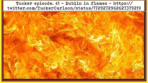 Tucker episode 41 - Dublin in flames