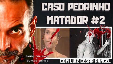 O CASO PEDRINHO MATADOR - SEGUNDO BLOCO