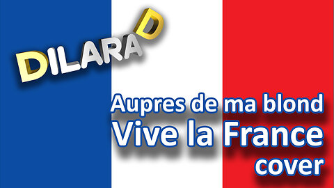 Aupres de ma blond Vive la France Dilara D