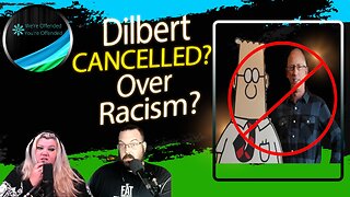 Ep#240 Dilbert Cancelled for racism ?? | We're Offended You're Offended Podcast