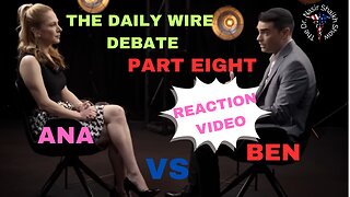 REACTION VIDEO: The Daily Wire Debate Between Ana Kasparian & Ben Shapiro Part EIGHT