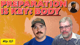 Preparation is Key: Body Ep. 12/1