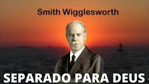 Smith Wigglesworth - SEPARADO PARA DEUS - Em Português