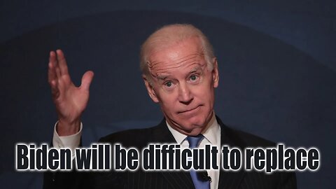 Biden will be difficult to replace