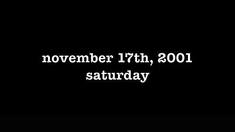 YEAR 20 [0146] NOVEMBER 17TH, 2001 - SATURDAY [#thetuesdayjournals #itsalwaystuesdayatmyhouse]